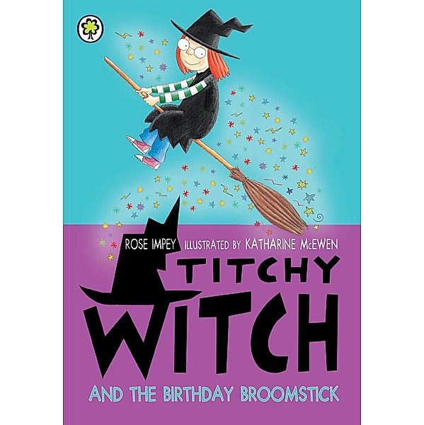 Titchy Witch: The Birthday Broomstick / Titchy Witch Bd.90, Rose Impey