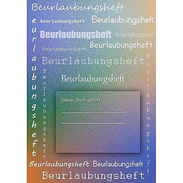 Titel: Beurlaubungsheft, Andrea Weigel-Uhlig