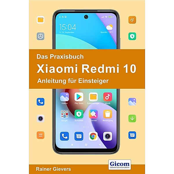 Titel Das Praxisbuch Xiaomi Redmi 10 - Anleitung für Einsteiger, Rainer Gievers