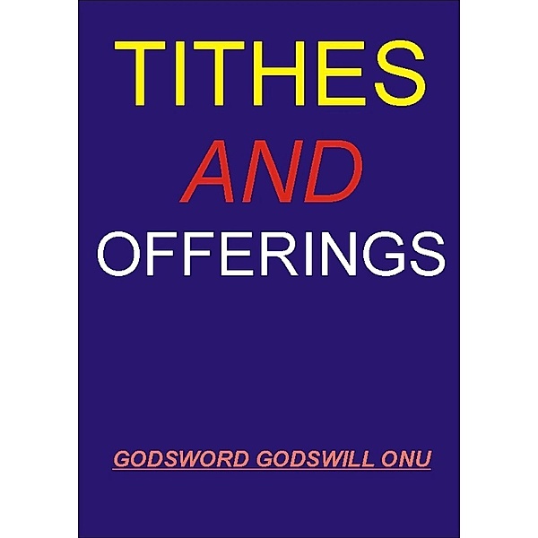 Tithes and Offerings, Godsword Godswill Onu