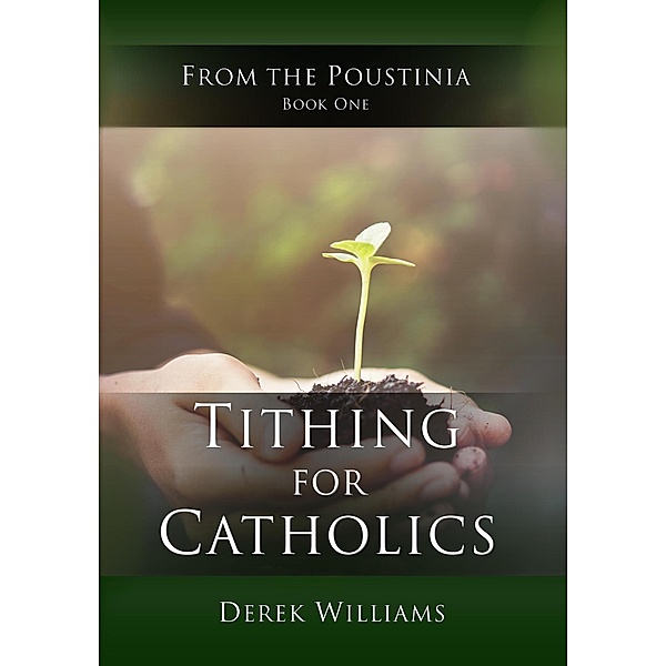 Tithing for Catholics (From the Poustinia, #1) / From the Poustinia, Derek Williams