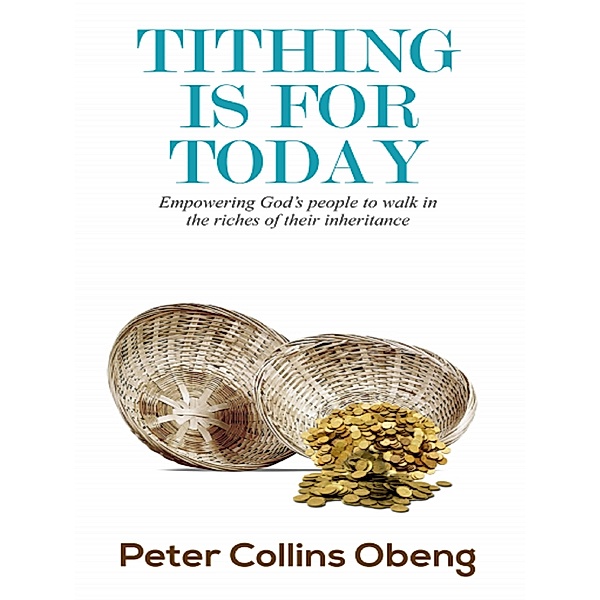 Tithing is for Today, Peter Collins Obeng