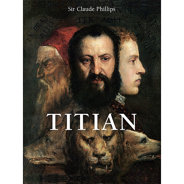 Titian, Sir Claude Phillips