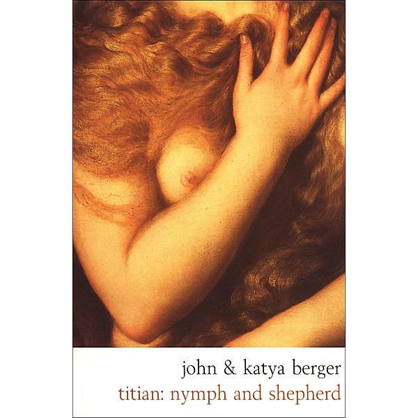 Titian, John Berger, Katya Berger