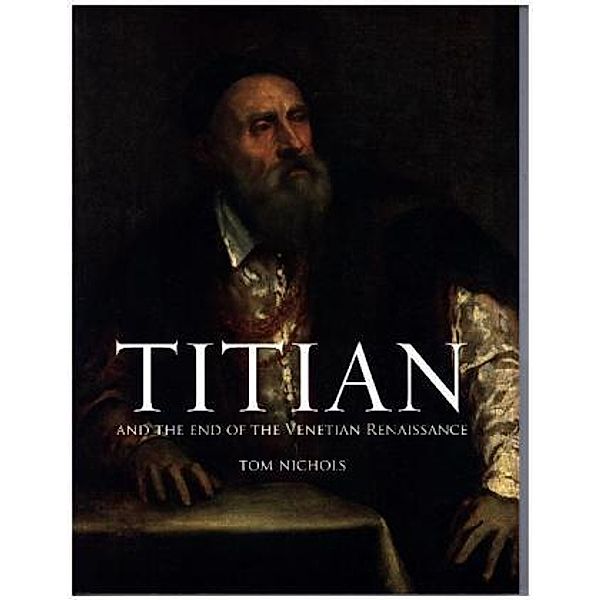 Titian and the End of the Venetian Renaissance, Tom Nichols