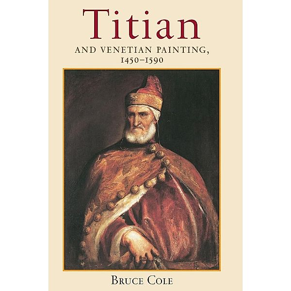 Titian And Venetian Painting, 1450-1590, Bruce Cole