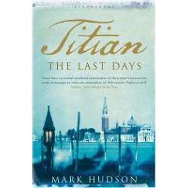 Titian: The Last Days, Mark Hudson