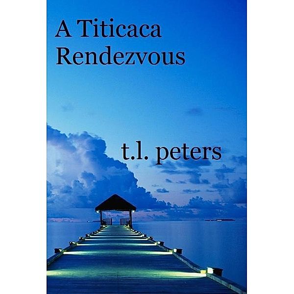 Titicaca Rendezvous, T. L. Peters