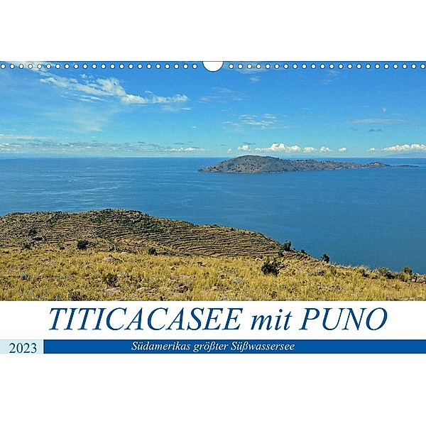 TITICACASEE mit PUNO, Südamerikas größter Süßwassersee (Wandkalender 2023 DIN A3 quer), Ulrich Senff