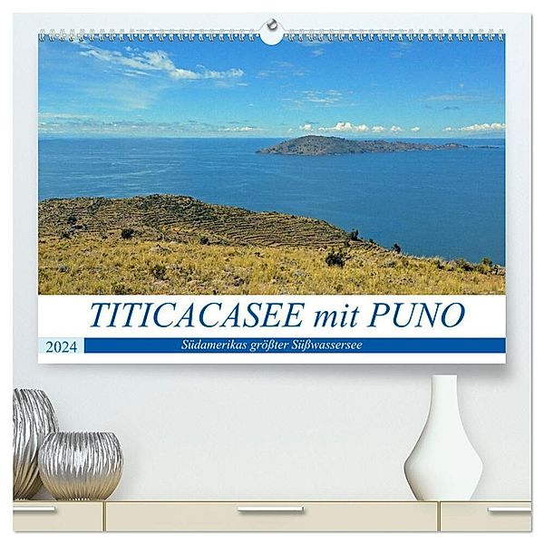 TITICACASEE mit PUNO, Südamerikas größter Süßwassersee (hochwertiger Premium Wandkalender 2024 DIN A2 quer), Kunstdruck in Hochglanz, Ulrich Senff