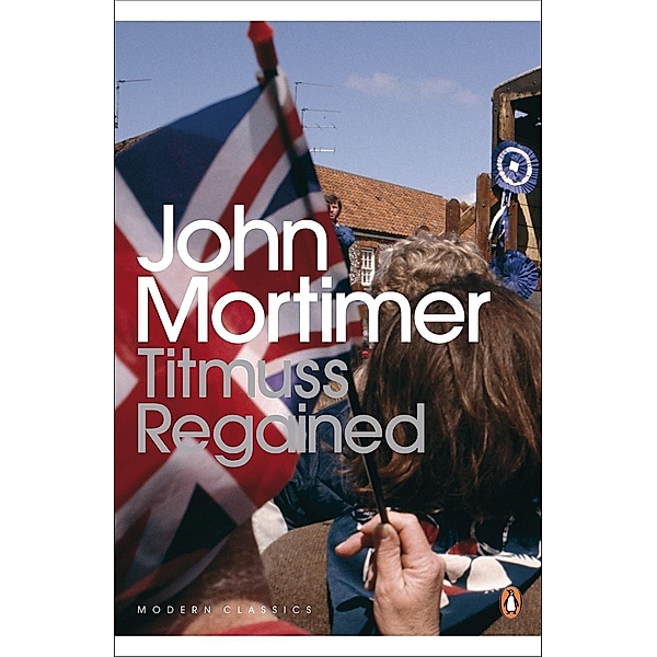 Titmuss Regained / Penguin Modern Classics, John Mortimer