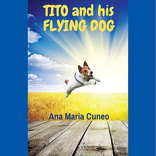 Tito and His Flying Dog, Ana Maria Cuneo