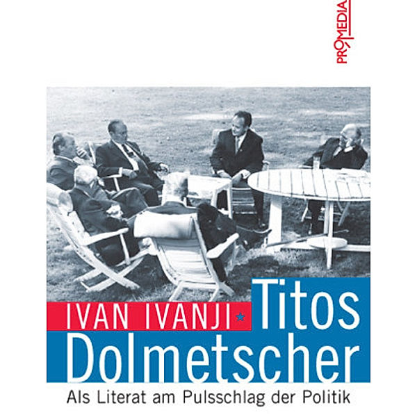 Titos Dolmetscher, Ivan Ivanji