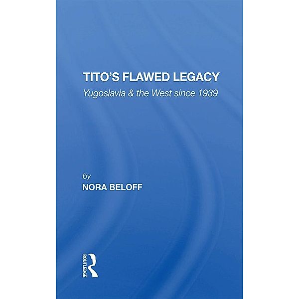Tito's Flawed Legacy, Nora Beloff