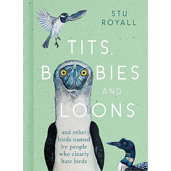 Tits, Boobies and Loons, Stu Royall