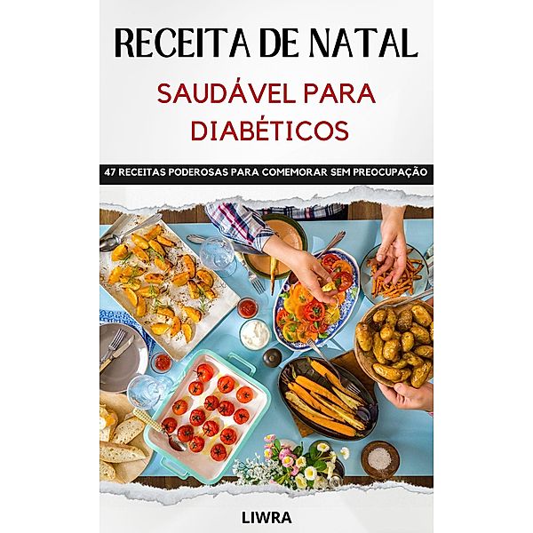 TITULO   Livro de receitas de Natal saudável para diabéticos - 47 receitas para comemorar sem preocupações, Liwra