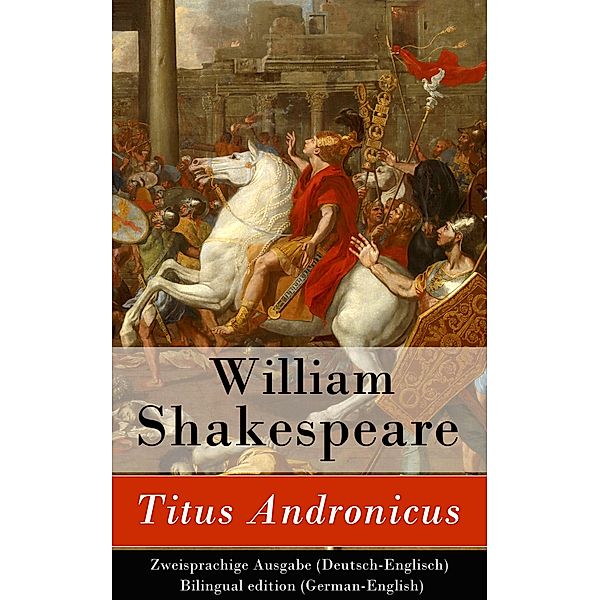 Titus Andronicus - Zweisprachige Ausgabe (Deutsch-Englisch) / Bilingual edition (German-English), William Shakespeare