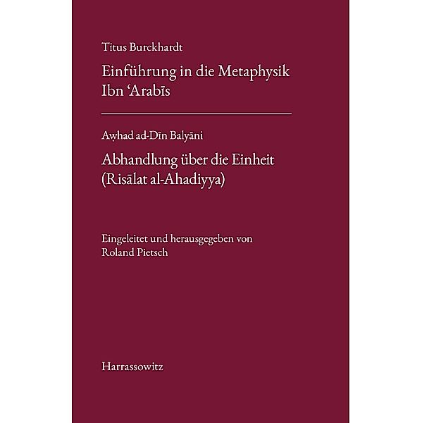 Titus Burckhardt. Einführung in die Metaphysik Ibn ´Arabis mit Übersetzungen von acht Kapiteln aus seinen Fassungen der Weisheit (Fusus al-Hikam). A¿had ad-Din Balyani. Abhandlung über die Einheit (Risalat al-Ahadiyya)