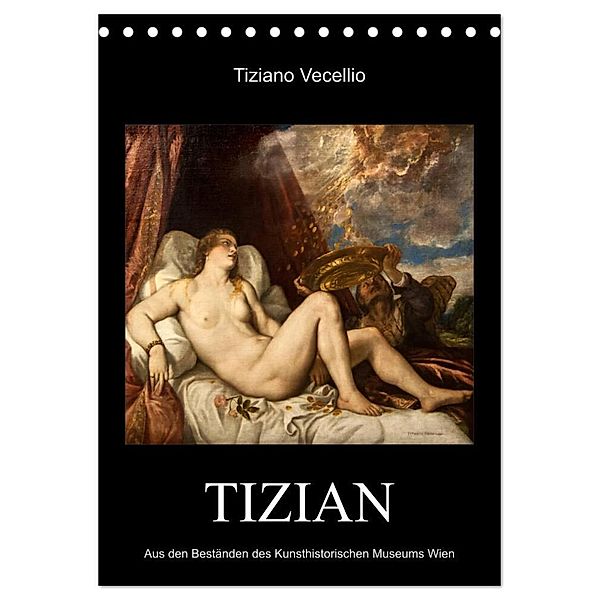 Tiziano Vecellio - Tizian (Tischkalender 2024 DIN A5 hoch), CALVENDO Monatskalender, Alexander Bartek