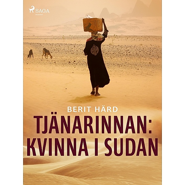 Tjänarinnan : kvinna i Sudan, Berit Härd