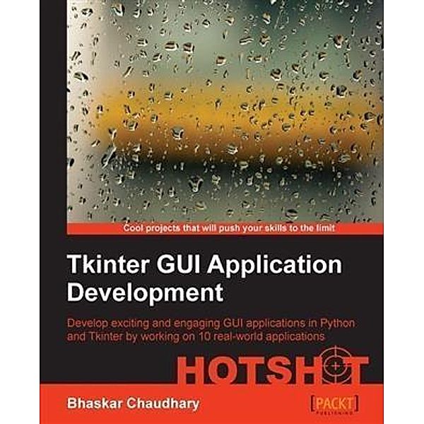 Tkinter GUI Application Development HOTSHOT, Bhaskar Chaudhary