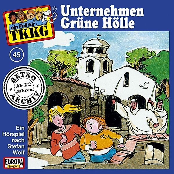 TKKG Retro-Archiv - 45 - TKKG - Folge 45: Unternehmen Grüne Hölle, Stefan Wolf, H.g. Francis