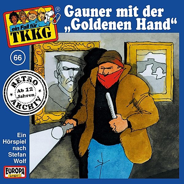 TKKG Retro-Archiv - 66 - TKKG - Folge 66: Gauner mit der Goldenen Hand, Stefan Wolf, H.g. Francis