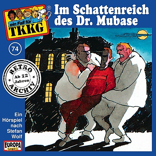 TKKG Retro-Archiv - 74 - TKKG - Folge 74: Im Schattenreich des Dr. Mubase, Stefan Wolf, H.g. Francis