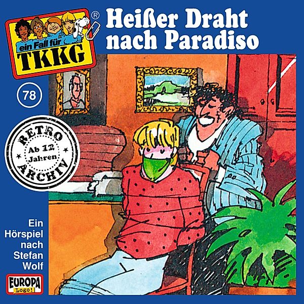 TKKG Retro-Archiv - 78 - TKKG - Folge 78: Heißer Draht nach Paradiso, Stefan Wolf, H.g. Francis