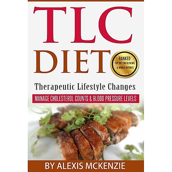 TLC Diet: Manage Cholesterol Counts & Blood Pressure Levels!, Alexis McKenzie