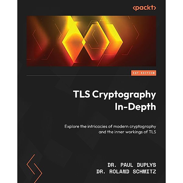 TLS Cryptography In-Depth, Paul Duplys, Roland Schmitz