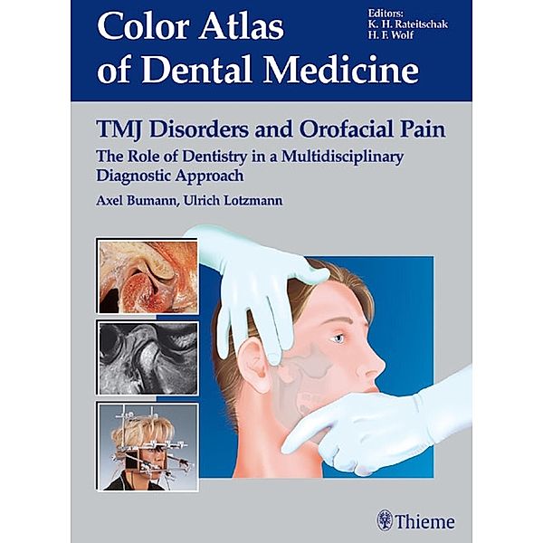 TMJ Disorders and Orofacial Pain / Color atlas dent med, Axel Bumann, James Mah, Ulrich Lotzmann
