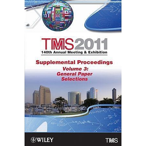 TMS 2011 140th Annual Meeting and Exhibition, Supplemental Proceedings, Volume 3, General Paper Selections, Metals & Materials Society (TMS) The Minerals