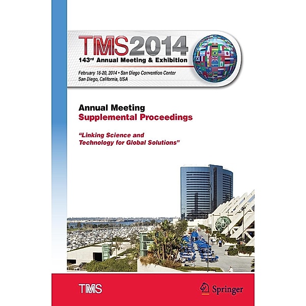 TMS 2014 143rd Annual Meeting & Exhibition, Annual Meeting Supplemental Proceedings / The Minerals, Metals & Materials Series
