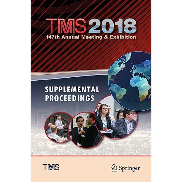 TMS 2018 147th Annual Meeting & Exhibition Supplemental Proceedings / The Minerals, Metals & Materials Series