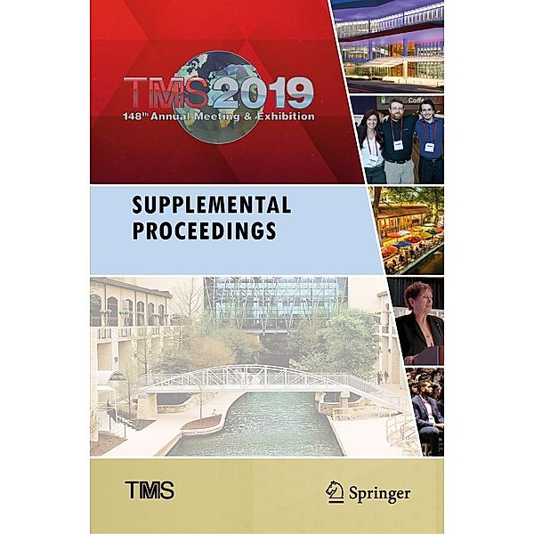 TMS 2019 148th Annual Meeting & Exhibition Supplemental Proceedings / The Minerals, Metals & Materials Series