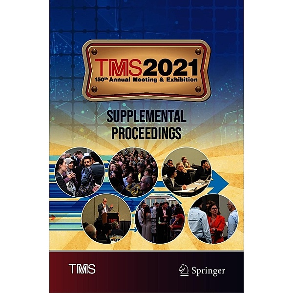 TMS 2021 150th Annual Meeting & Exhibition Supplemental Proceedings / The Minerals, Metals & Materials Series
