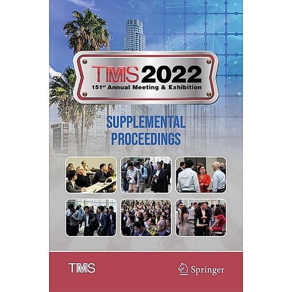 TMS 2022 151st Annual Meeting & Exhibition Supplemental Proceedings / The Minerals, Metals & Materials Series