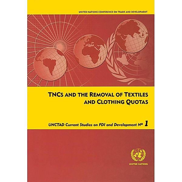 TNCs and the Removal of Textiles and Clothing Quotas / UNCTAD Current Studies on FDI and Development