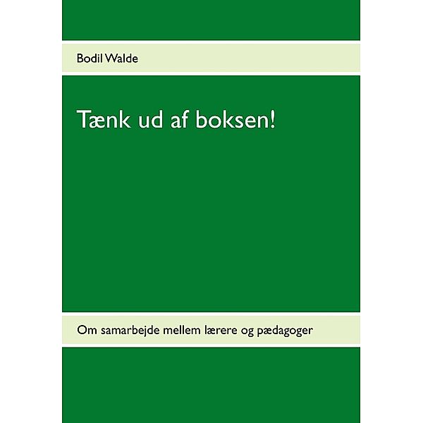 Tænk ud af boksen!, Bodil Walde