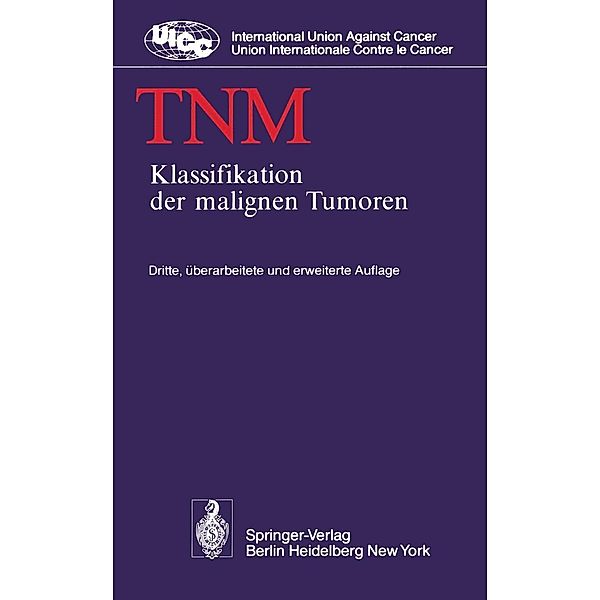TNM / UICC International Union Against Cancer, B. Spiessl, O. Scheibe, G. Wagner