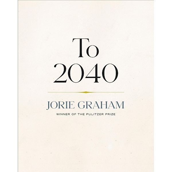 To 2040, Jorie Graham