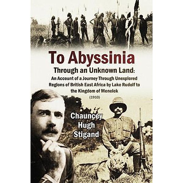 To Abyssinia,  Through an Unknown Land, Chauncy Stigand