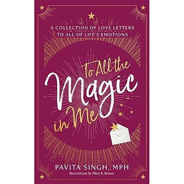 To All the Magic in Me / Purposely Created Publishing Group, Pavita Singh