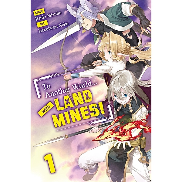 To Another World... with Land Mines! Volume 1 / To Another World... with Land Mines! Bd.1, Itsuki Mizuho
