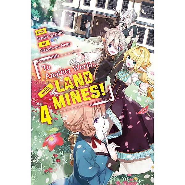 To Another World... with Land Mines! Volume 4 / To Another World... with Land Mines! Bd.4, Itsuki Mizuho