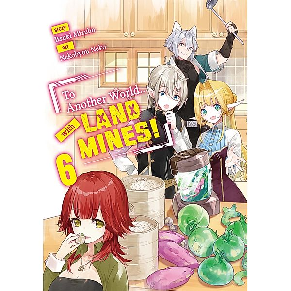 To Another World... with Land Mines! Volume 6 / To Another World... with Land Mines! Bd.6, Itsuki Mizuho