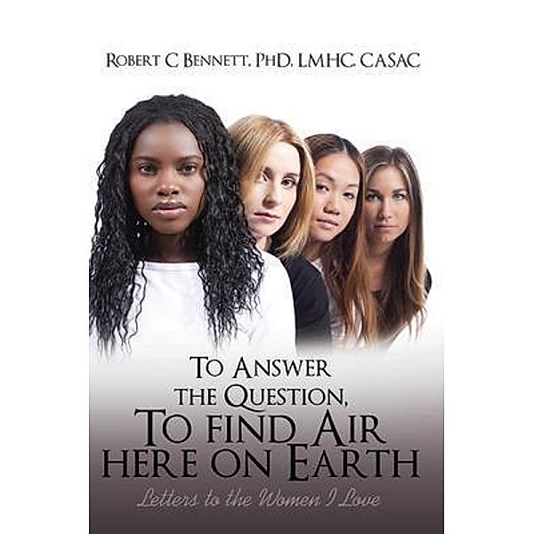 To Answer The Question, To Find Air Here On Earth / URLink Print & Media, LLC, Robert Bennett