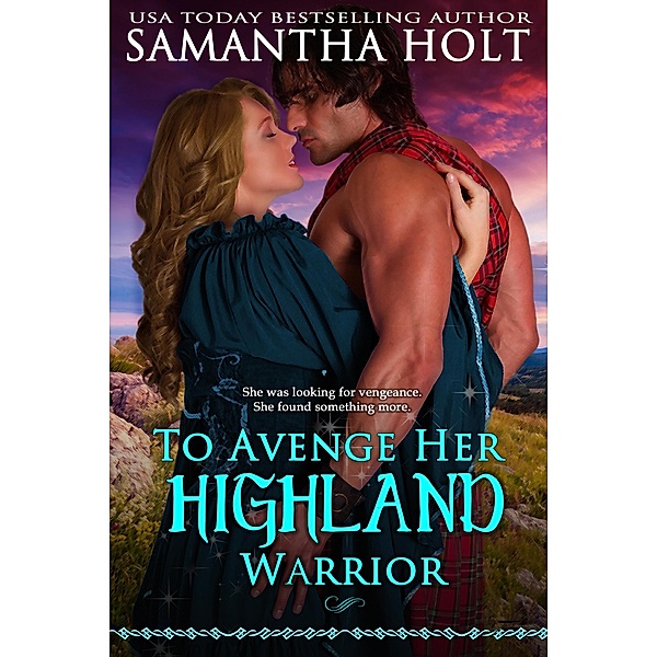 To Avenge Her Highland Warrior (The Highland Fire Chronicles, #3) / The Highland Fire Chronicles, Samantha Holt