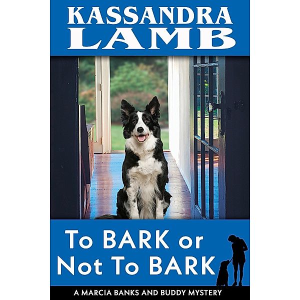 To Bark or Not to Bark, A Marcia Banks and Buddy Mystery / A Marcia Banks and Buddy Mystery, Kassandra Lamb